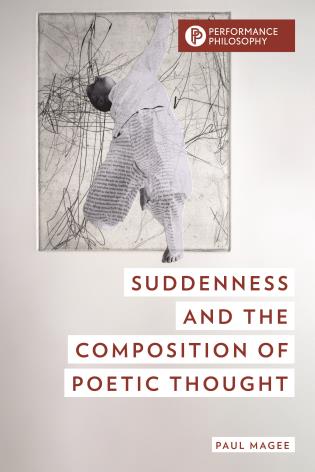 Suddenness and the Composition of Poetic Thought, by Paul Magee